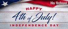 Happy 4th of July! - Independence Day - No School